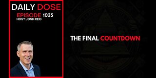 The Final Countdown | Ep. 1035 The Daily Dose