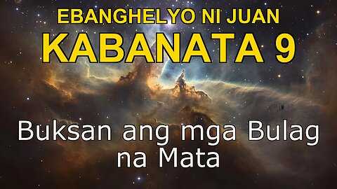 John 9 | Ebanghelyo ni John Kabanata 9 | Bible in Tagalog