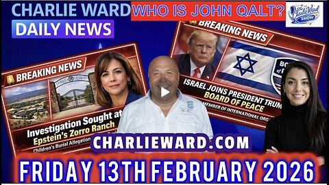 CHARLIE WARD DAILY NEWS WITH CHARLIE WARD & DREW DEMI FRIDAY 13TH FEB 2026