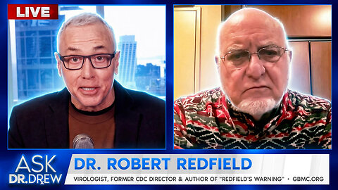 "I Think This Virus Was Taught" Dr. Robert Redfield, 2020 CDC Director Who Knows Classified Info of COVID Pandemic, Tells Dr. Drew In Bombshell Interview