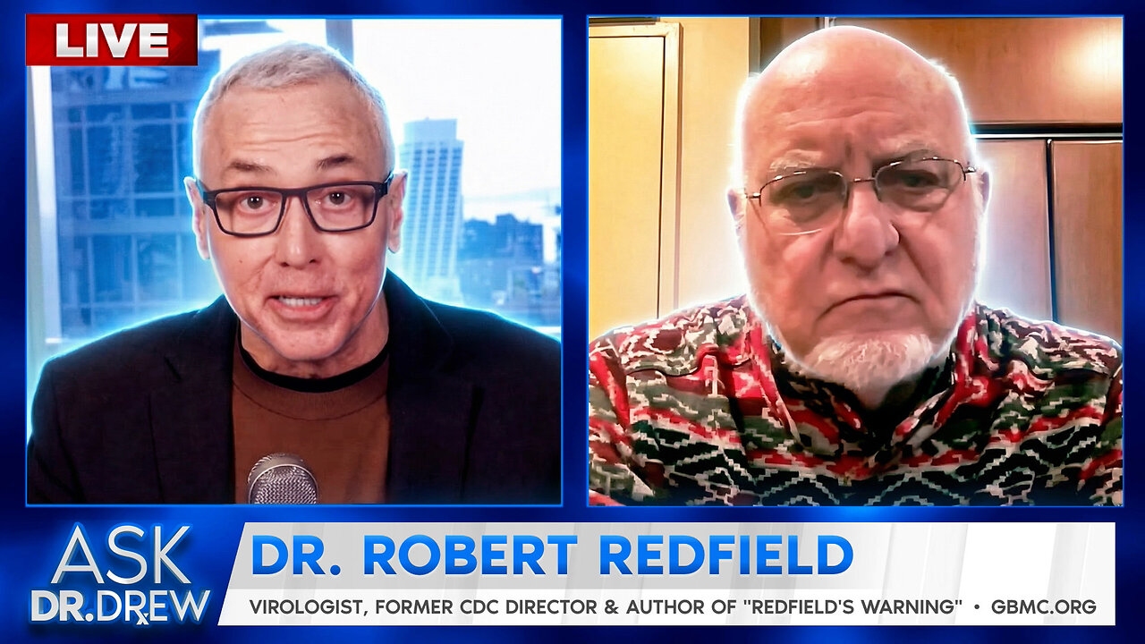 "I Think This Virus Was Taught" Dr. Robert Redfield, 2020 CDC Director Who Knows Classified Info of COVID Pandemic, Tells Dr. Drew In Bombshell Interview