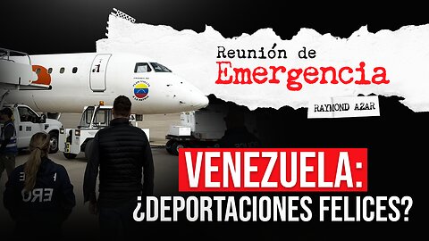 Venezuela: ¿Deportaciones felices? - Episodio 77