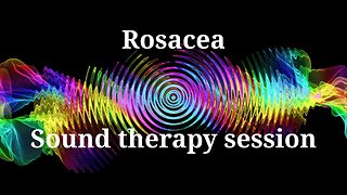 Rosacea _ Sound therapy session