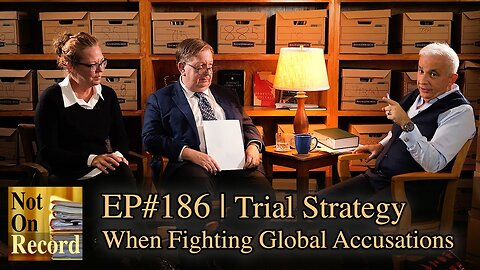 EP#186 | Trial Strategy When Fighting Global Accusations