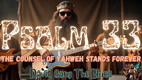 The Counsel of Yahweh Stands Forever | Psalm 33 Prophetic Blues Song