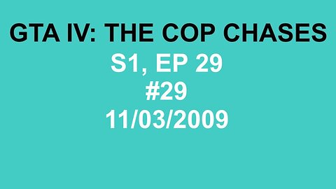 GTA IV: The Cop Chase S1 E29