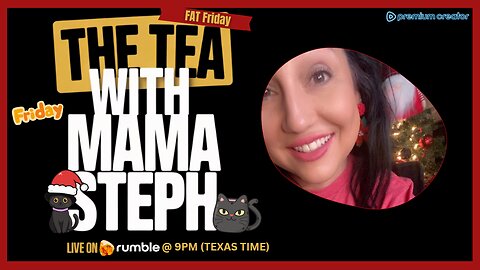 The Tea With Mama Steph (Episode 44) FAT Friday