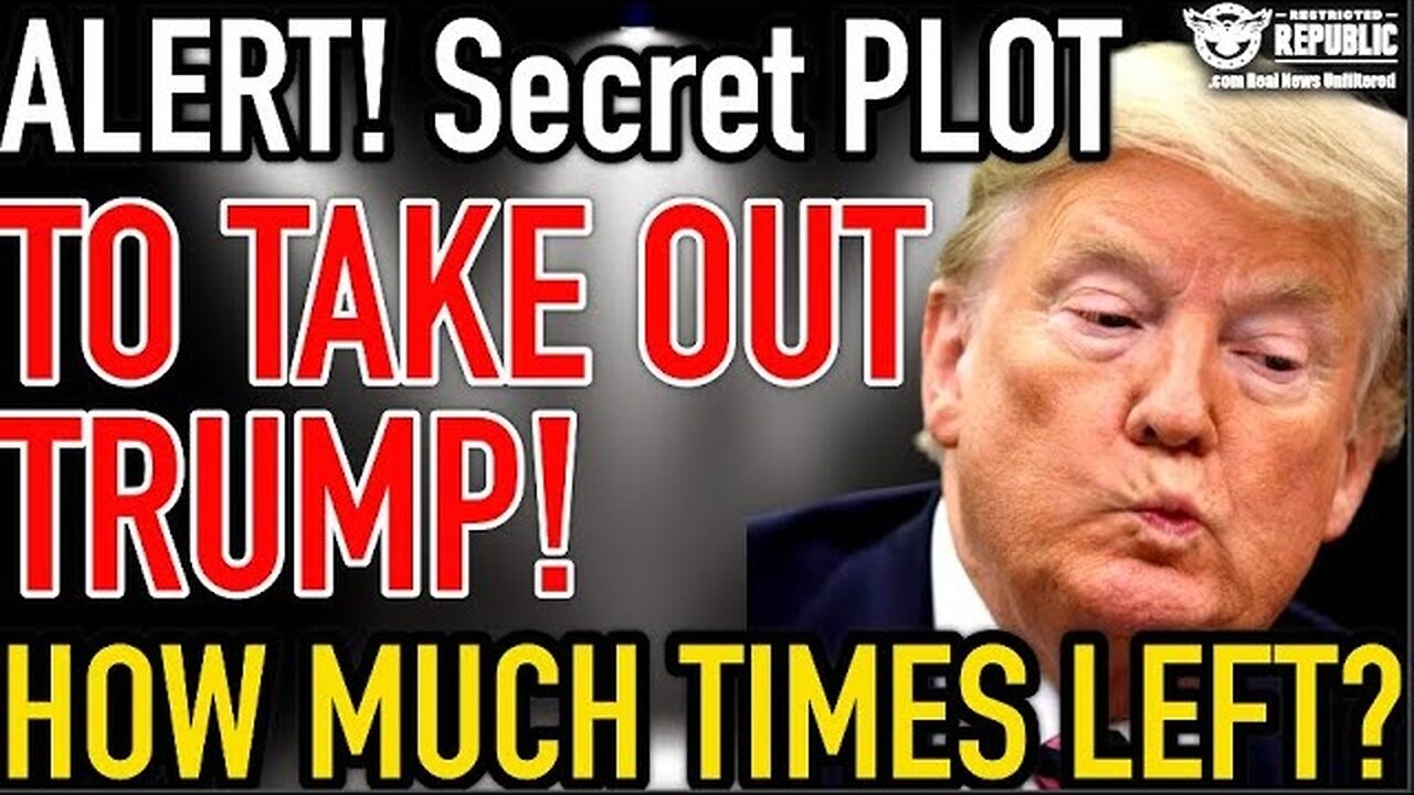 ALERT! Secret PLOT to TAKE OUT TRUMP! How Much Time's Left?