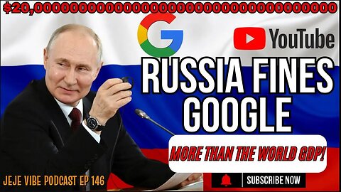 YouTube Censorship Sparks Record-Breaking $20 Decillion Russian Fine | JEJE VIBE EP 146