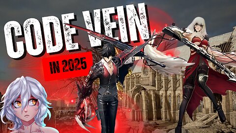 Playing CODE VEIN in 2025