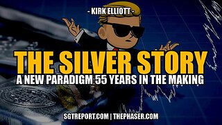 THE SILVER STORY- A NEW PARADIGM 55 YEARS IN THE MAKING - Dr. Kirk Elliott