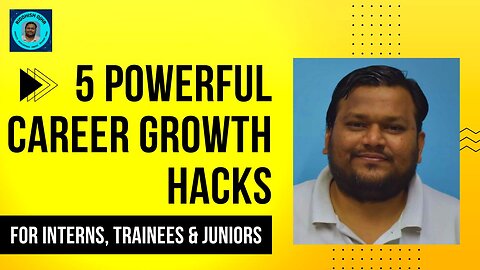 5 Powerful Career Growth Hacks For Interns, Trainees & Juniors