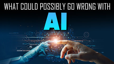 What Could Possibly Go Wrong with AI? 01/24/2025