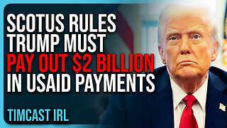 "SCOTUS Rules Trump MUST Pay Out $2 BILLION In USAID Payments, Alito SHOCKED"