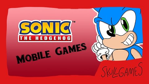 The Speedy World of Sonic The Hedgehog Mobile Games | Most Games Are Okay