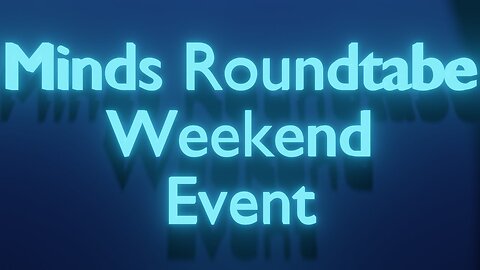 Minds Roundtable Weekend Event