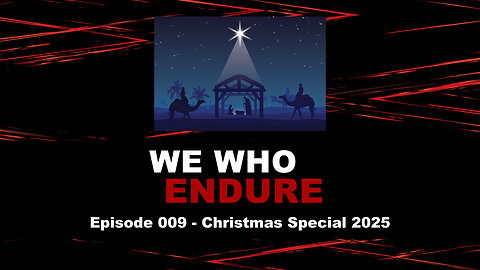 We Who Endure - Episode 009 - Christmas Special 2025