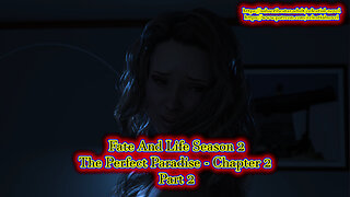 Fate And Life S.2 - The Perfect Paradise - Chapter 02 Part 2