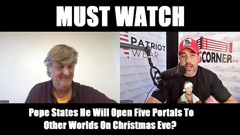 David Nino: Pope States He Will Open Five Portals To Other Worlds On Christmas Eve? - 12/24/24