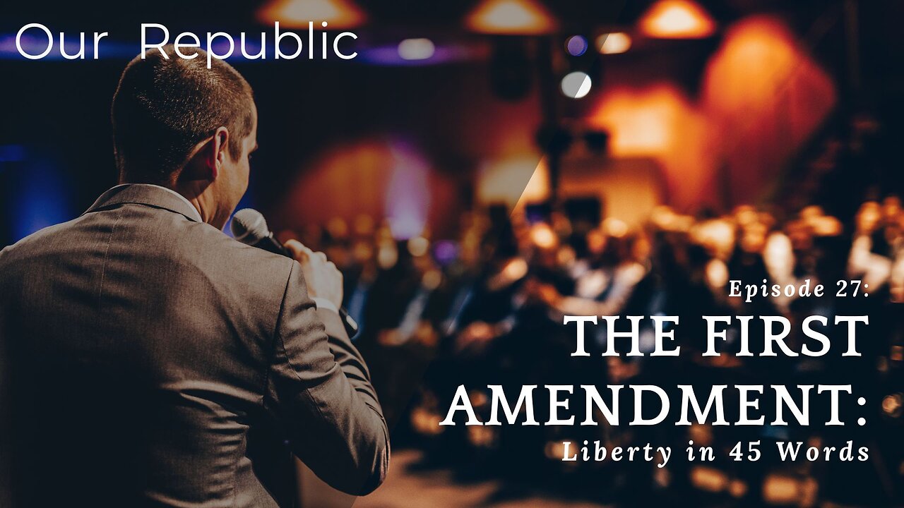 Episode 27 – The First Amendment: Liberty in 45 Words