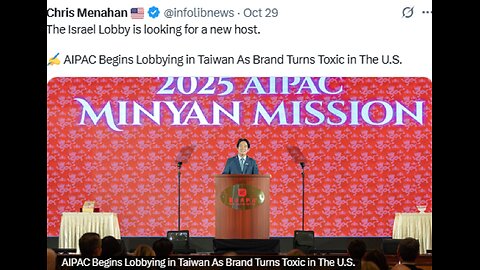 The Israel Lobby is looking for a new host. AIPAC begins Lobbying in Taiwan as Brand turns TOXIC in the U.S.