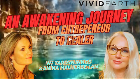 AN AWAKENING JOURNEY | FROM ENTREPRENEUR TO HEALER, w/ Tarryn Inngs & Anina Malherbe-Lan