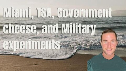 Miami, TSA, Government cheese, and Military experiments - Cultivate Elevate