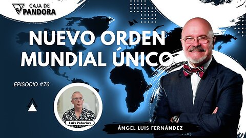 NUEVO ORDEN MUNDIAL ÚNICO con Ángel Luis Fernández