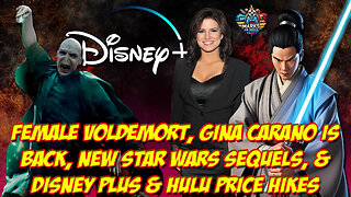 Female Voldemort, Gina Carano is Back, New Star Wars Sequels, & Disney Plus & Hulu Price Hikes