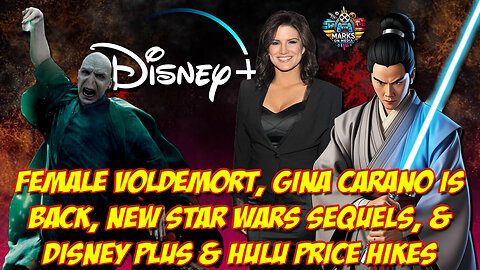 Female Voldemort, Gina Carano is Back, New Star Wars Sequels, & Disney Plus & Hulu Price Hikes