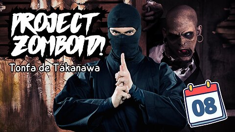 Project Zomboid Español - DIA 8 - "Tonfa de Takanawa"