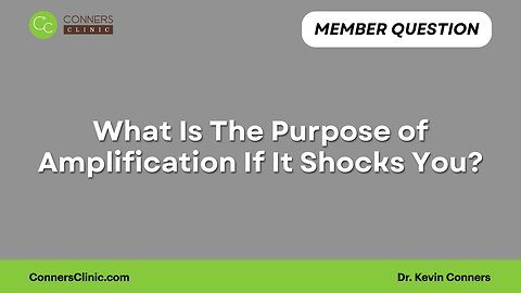 What Is The Purpose of Amplification If It Shocks You?