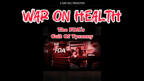 The War on Health, The FDA's Cult of Tyranny