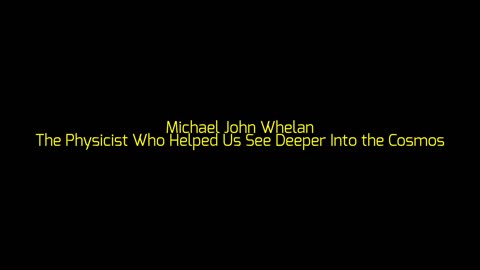 Michael John Whelan: The Physicist Who Helped Us See Deeper Into the Cosmos