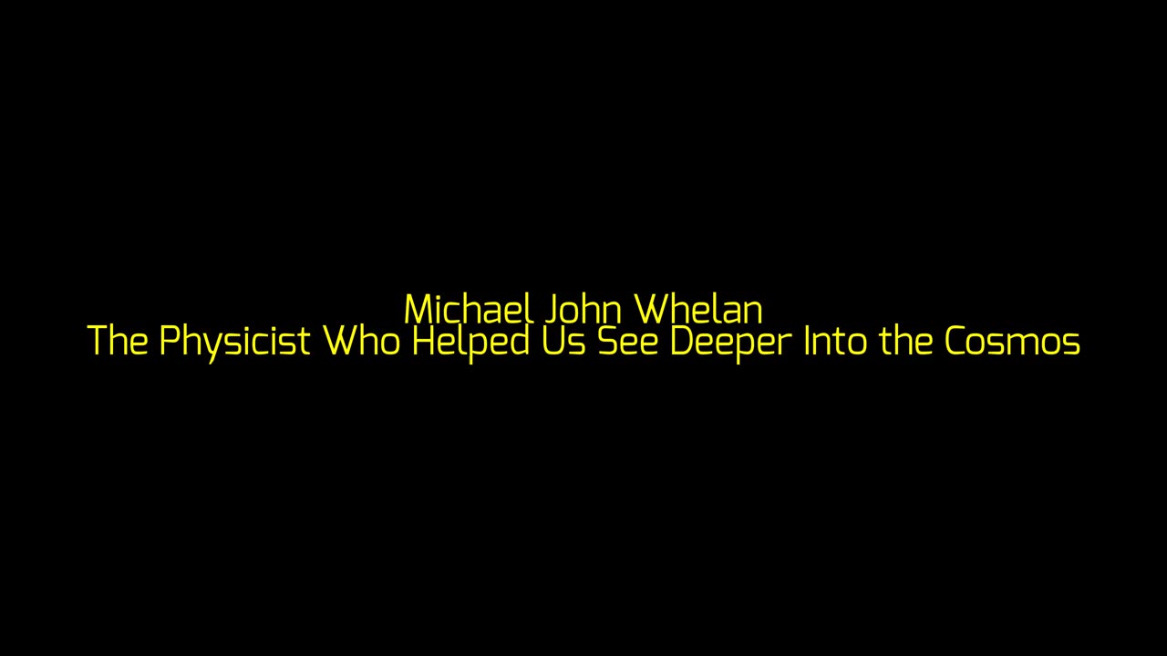 Michael John Whelan: The Physicist Who Helped Us See Deeper Into the Cosmos