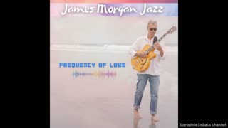James Morgan Jazz - Frequency of Love