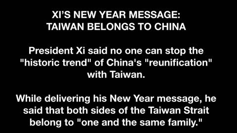 XI’S NEW YEAR MESSAGE: TAIWAN BELONGS TO CHINA