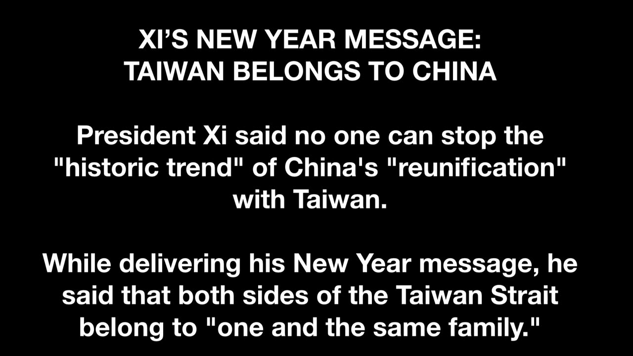 XI’S NEW YEAR MESSAGE: TAIWAN BELONGS TO CHINA