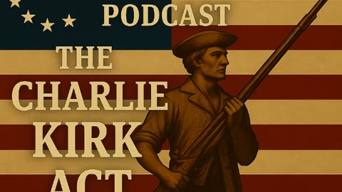 The Charlie Kirk Act [Clip from Ep. 2 - Liberty Under Fire]