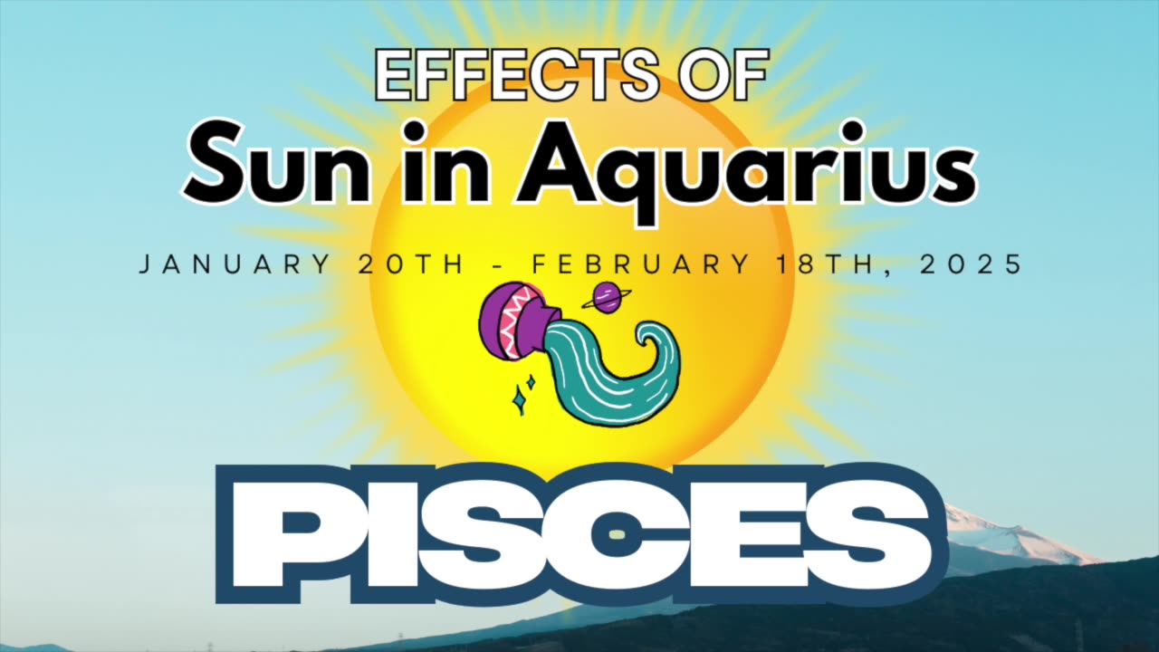 Pisces: Sun in Aquarius Horoscope Guide (January 20th - February 18th)