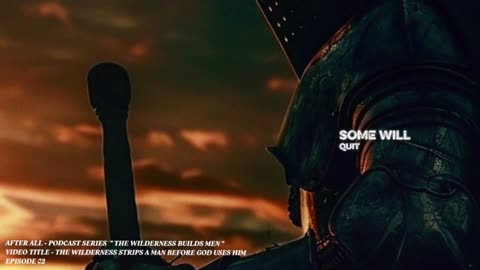 THE WILDERNESS STRIPS A MAN BEFORE GOD USES HIM