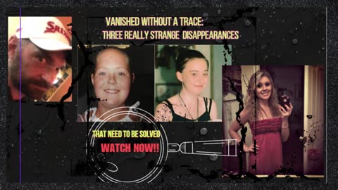 Vanished without a trace Three Really strange Disappearances That Need To Be Solved