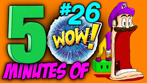 FIVE MINUTES OF WOW #26 (Sit back, relax and enjoy the show)