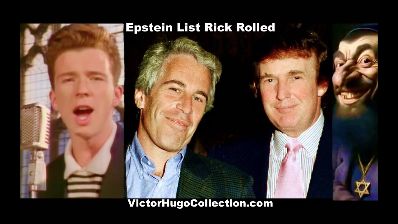 Epstein List Rick Roll Exposes Trump Hopium Syndrome Victor Hugo Salty ...