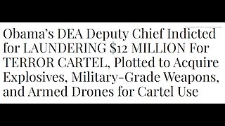 READ ONLY ARTICLE BELOW - OBAMA'S DEA DEPUTY CHIEF INDICTED FOR LAUNDERING $12 MILLION FOR TERROR CARTEL - 4 mins.