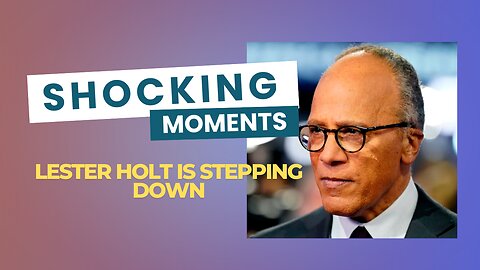 Lester Holt Steps Down as NBC Nightly News Anchor: A Look Back at His Legacy