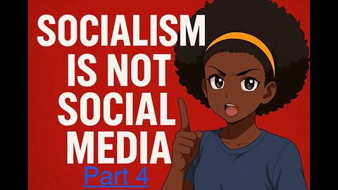 Socialism is not social media. Part 4. It has no place in the USA