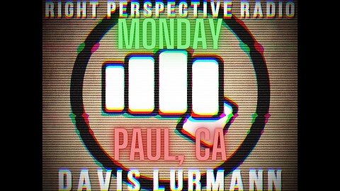 Right Perspective Radio with Davis Lürmann [M] #450 17-Nov-2025 [Paul, CA]