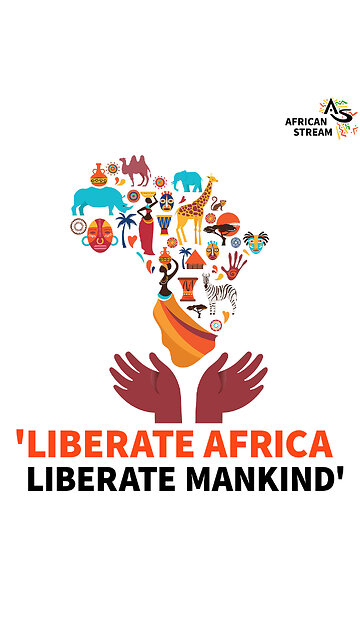 ‘LIBERATE AFRICA LIBERATE MANKIND’