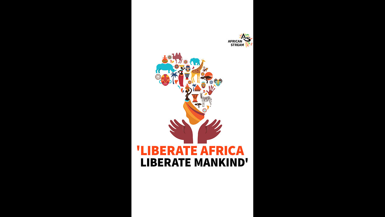 ‘LIBERATE AFRICA LIBERATE MANKIND’